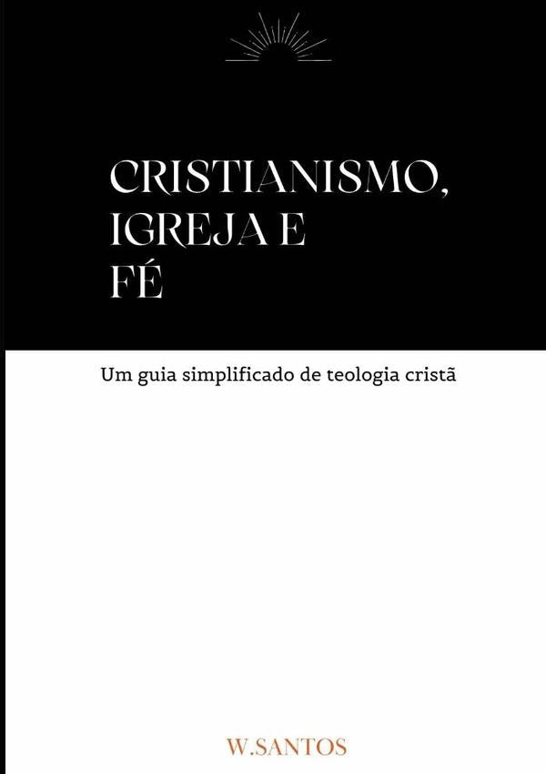 Cristianismo, Igreja E Fe | Wesley Santos
