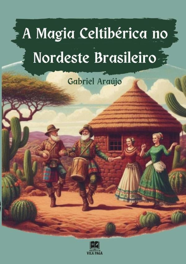 A Magia Celtiberica No Nordeste Brasileiro | Gabriel Araujo