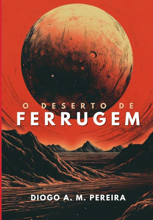 O Deserto De Ferrugem | DiogoAl-chueyrMartins Pereira