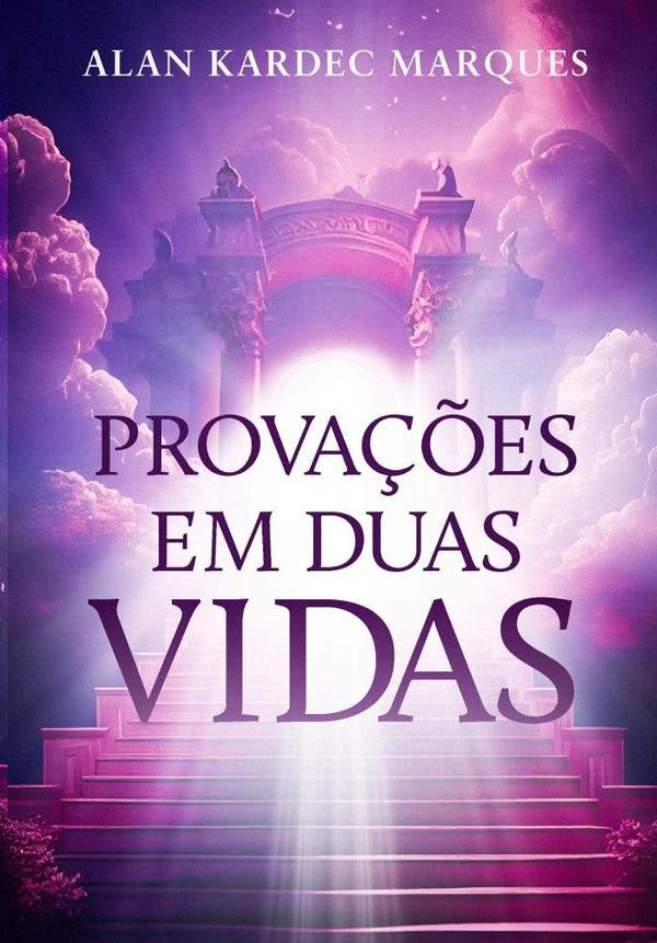 Prova??es Em Duas Vidas | AlanKardec Marques