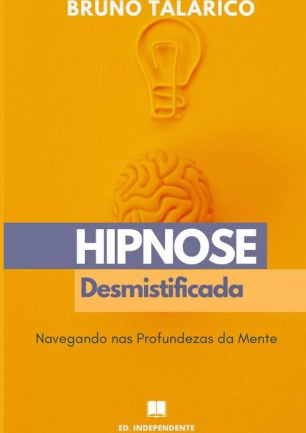 Hipnose Desmistificada | Bruno Talarico