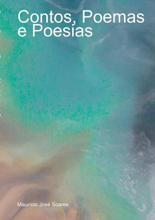 Contos, Poemas E Poesias | MauricioJose Soares