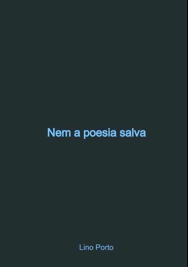 Nem A Poesia Salva | Lino Porto