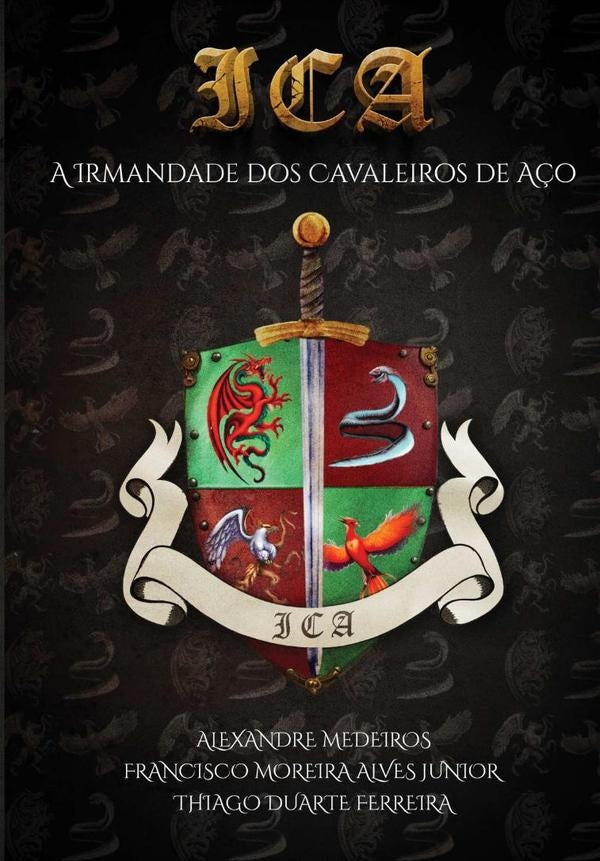 Ica  A Irmandade Dos Cavaleiros De A?o | AlexandreThiagoDuarteFerreiraFranciscoMoreiraAlves