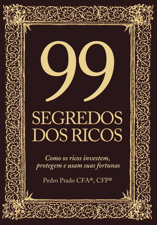 99 Segredos Dos Ricos | Pedro Prado