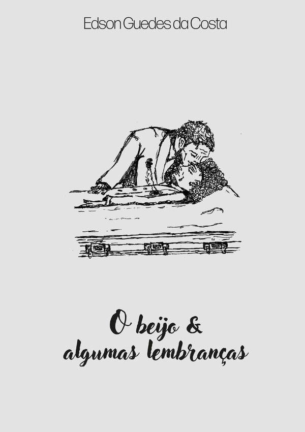 O Beijo E Algumas Lembran?as | EdsonGuedesDa Costa