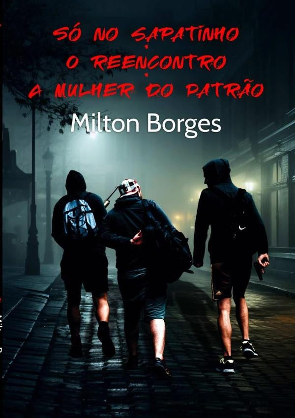 So No Sapatinho  O Reencontro  A Mulher Do Patr?o | Milton Borges