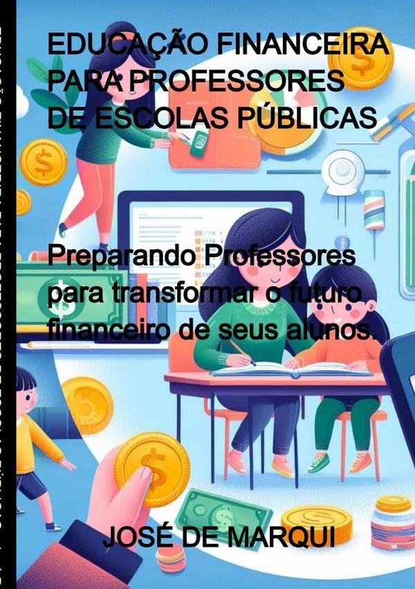 Educa??o Financeira Para Professores De Escolas Publicas | JoseDe Marqui