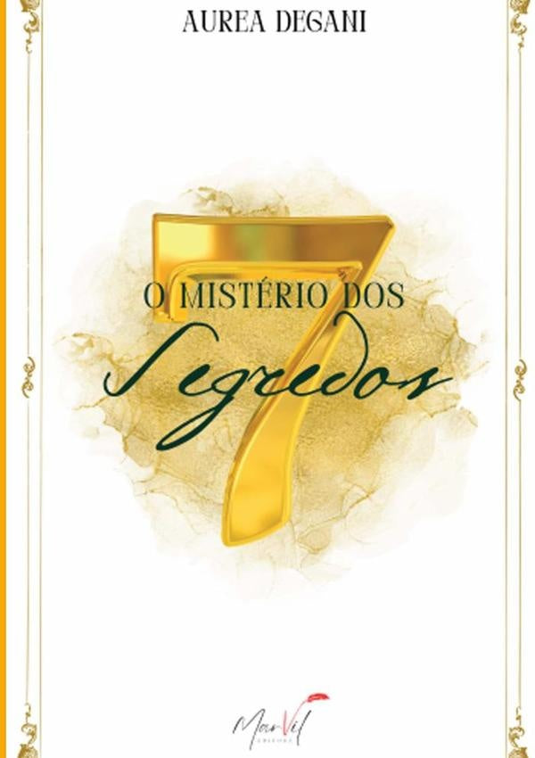 O Misterio Dos Sete Segredos | Aurea Degani