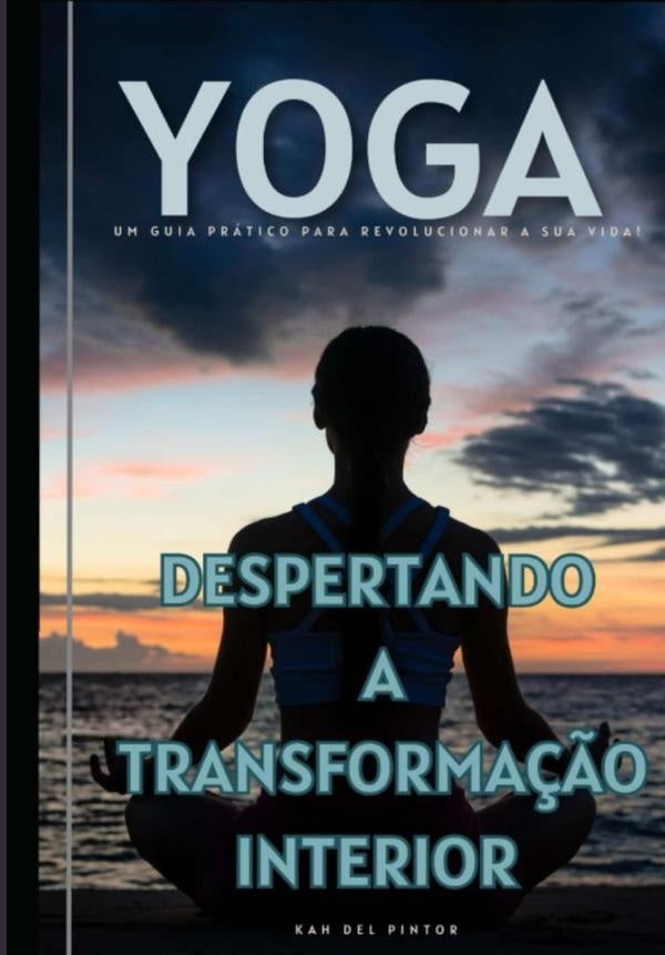 Yoga, Despertando A Transforma??o Interior | KahDel Pintor