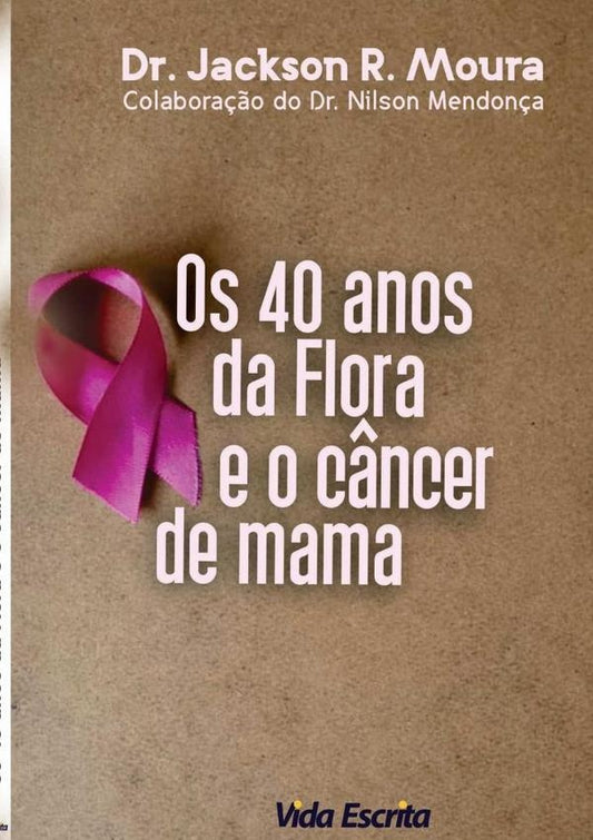 40 Anos Da Flora E O C?ncer De Mama | JacksonRobertoDe Moura