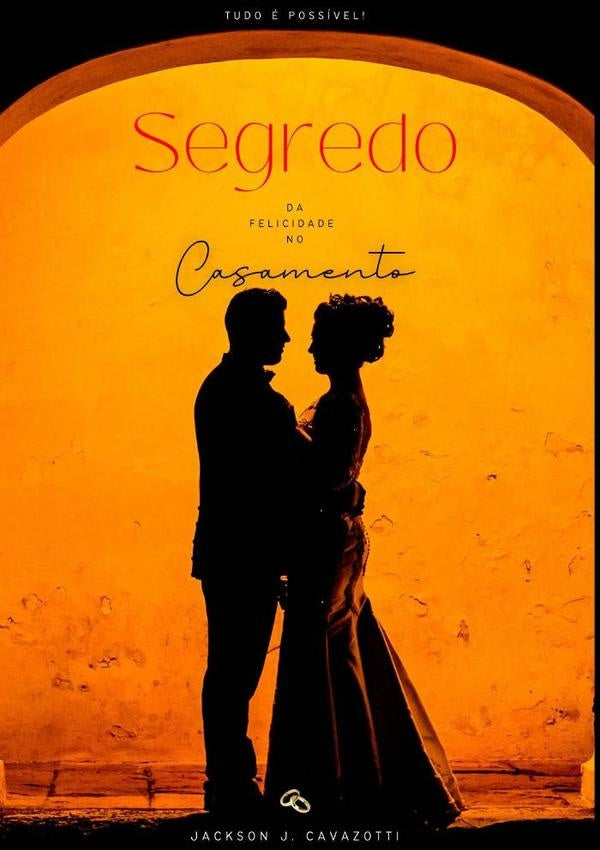 Segredo Da Felicidade No Casamento | JacksonJades Cavazotti