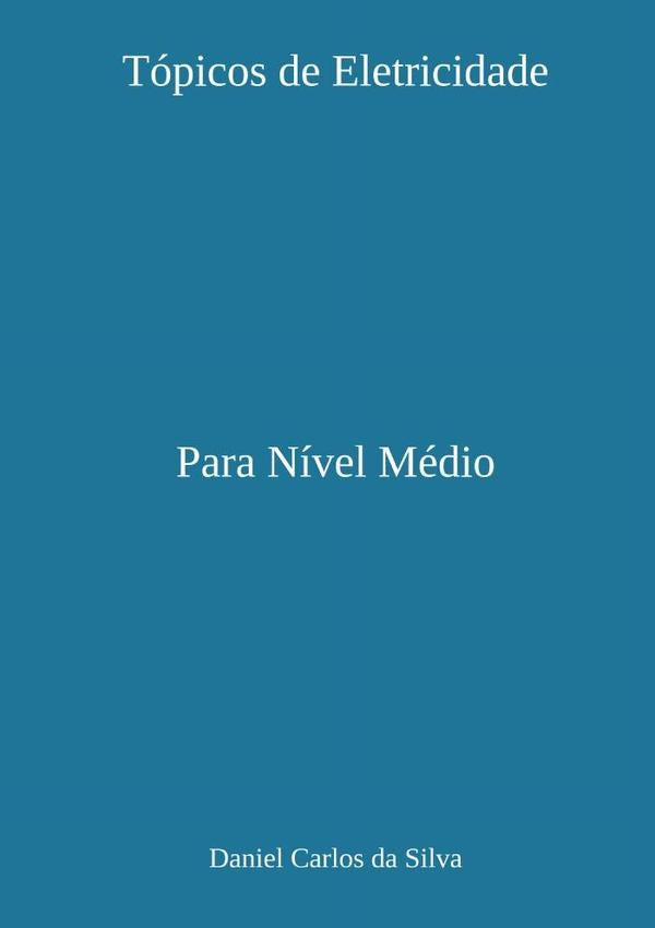 Topicos De Eletricidade | DanielCarlosDa Silva