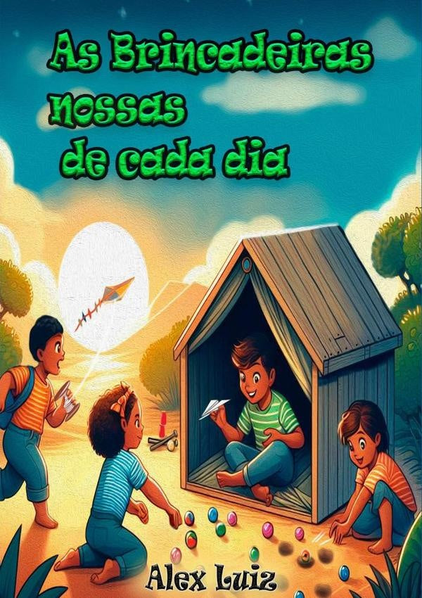 As Brincadeiras Nossas De Cada Dia | Alex Luiz