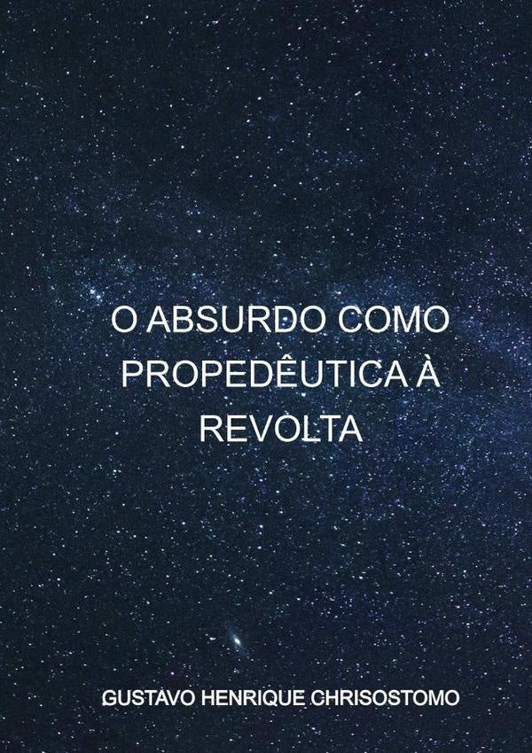 O Absurdo Como Proped?utica ? Revolta | GustavoHenrique Chrisostomo