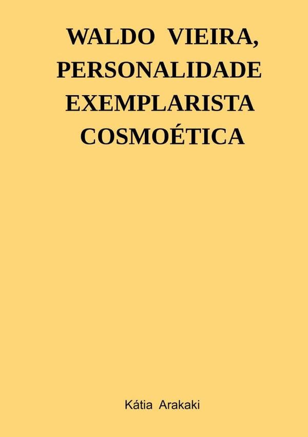 Waldo Vieira, Personalidade Exemplarista Cosmoetica | Katia Arakaki