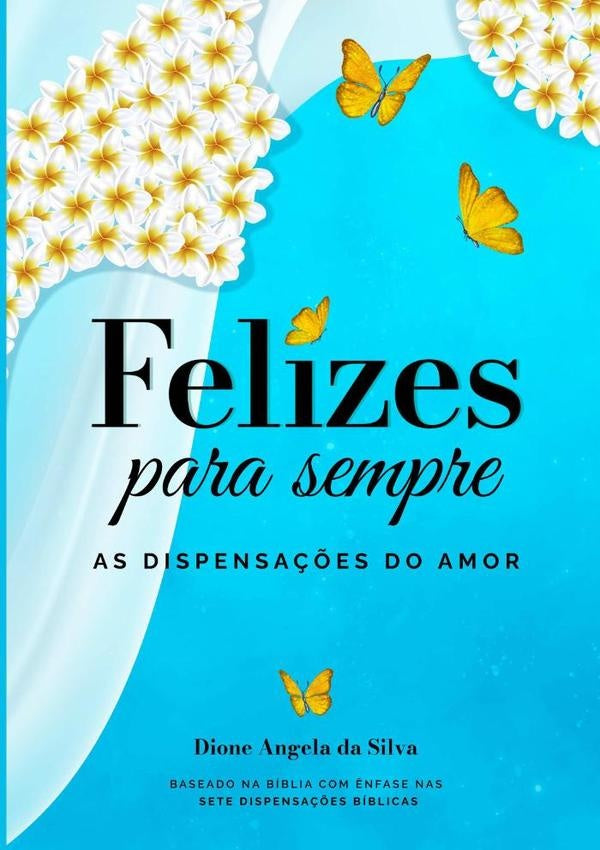 Felizes Para Sempre | DioneAngelaDa Silva