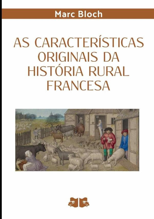 As Caracteristicas Originais Da Historia Rural Francesa? | Marc Bloch