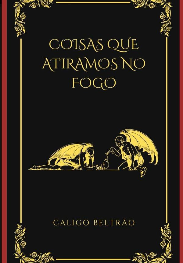 Coisas Que Atiramos No Fogo | Caligo Beltr?o