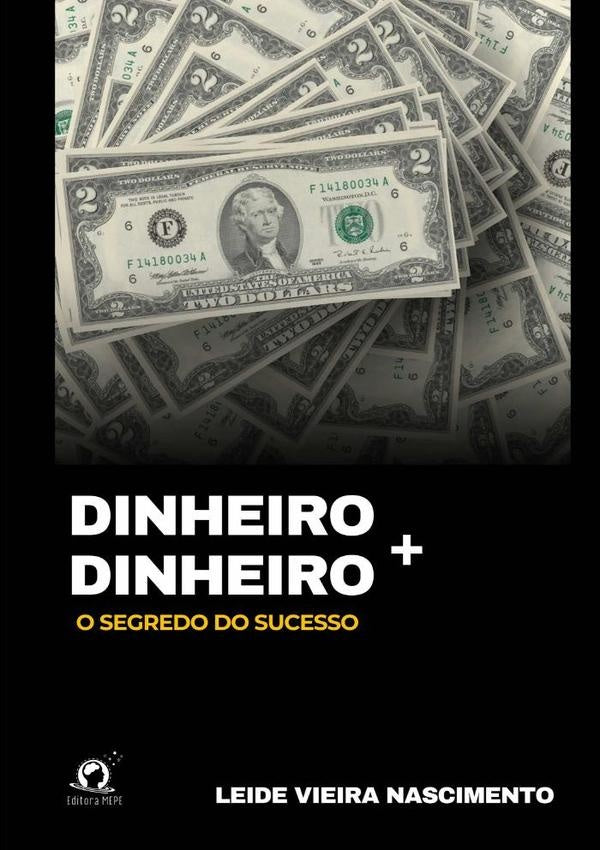 Dinheiro + Dinheiro | LeideVieira Nascimento