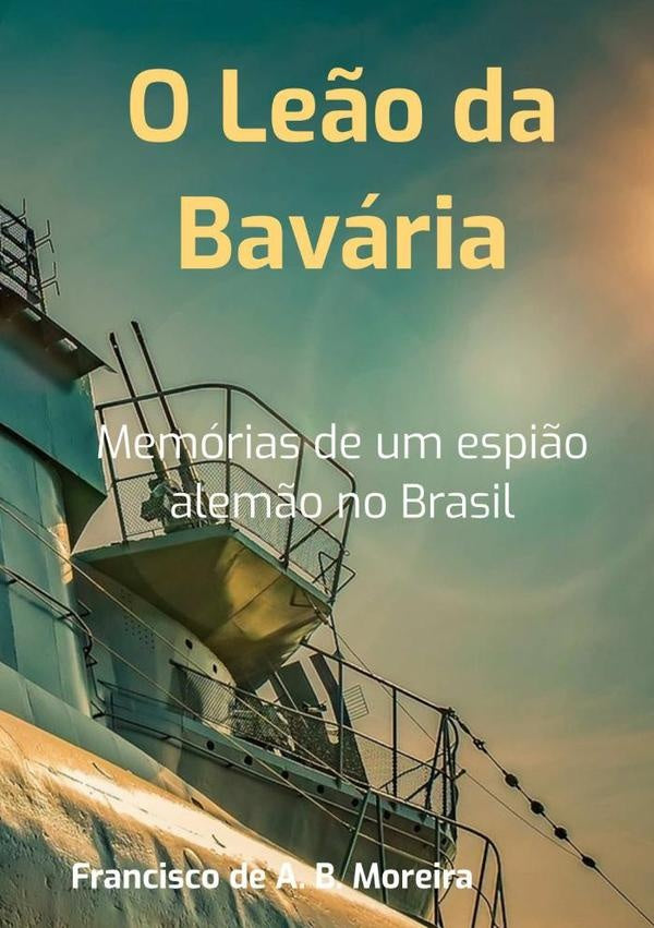 O Le?o Da Bavaria | FranciscoDeAssisB. Moreira