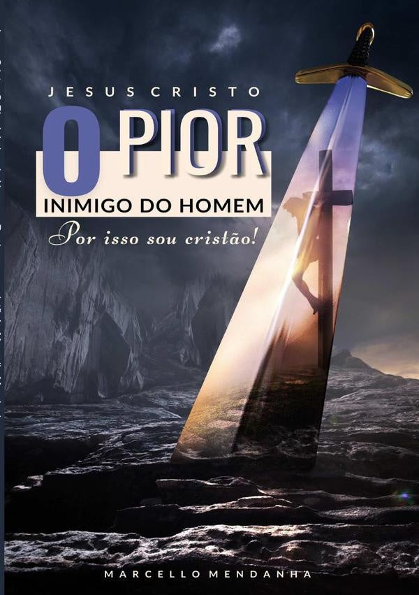 Jesus Cristo, O Pior Inimigo Do Homem | Marcello Mendanha