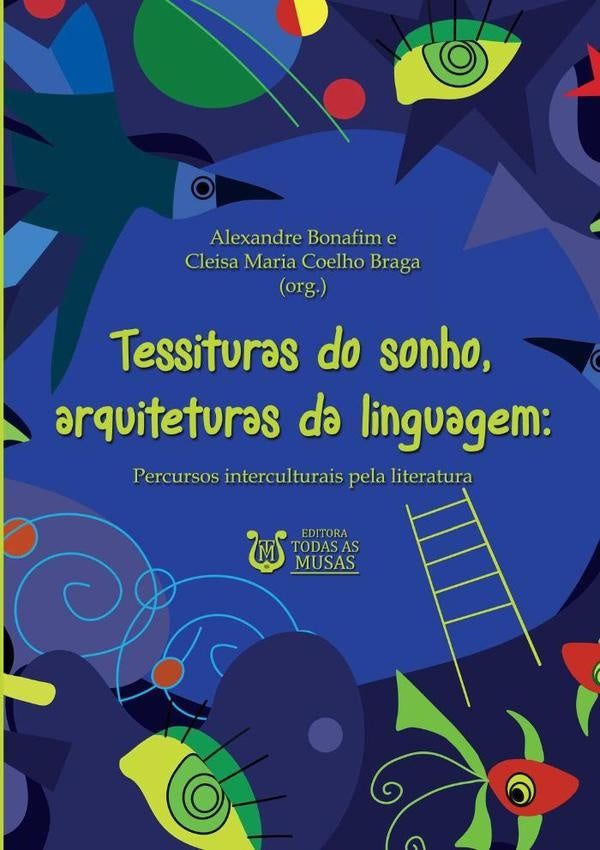 Tessituras Do Sonho, Arquiteturas Da Linguagem | AlexandreBonafimECleisaMariaCoelhoBraga (org.)