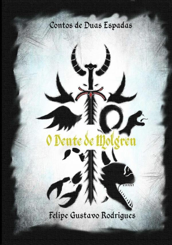 Contos De Duas Espadas - O Dente De Molgren | FelipeGustavo Rodrigues