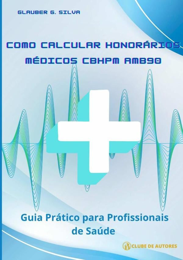 Como Calcular Honorarios Medicos Cbhpm E Amb 90 | GlauberG. Silva