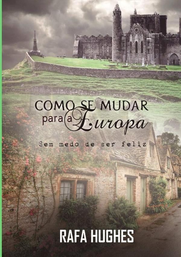 Como Se Mudar Para A Europa | Rafa Hughes