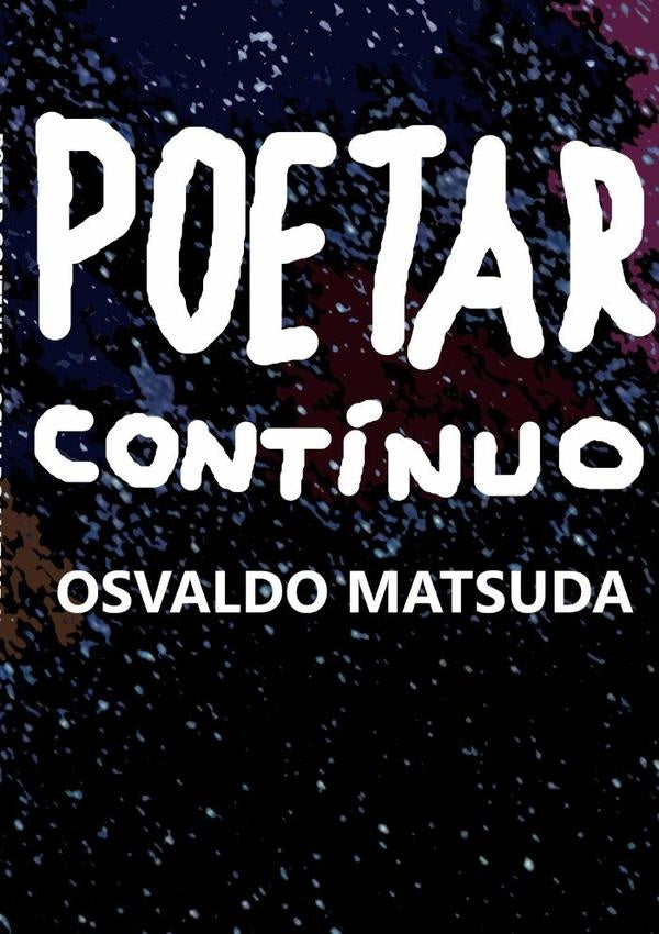 Poetar Continuo | Osvaldo Matsuda