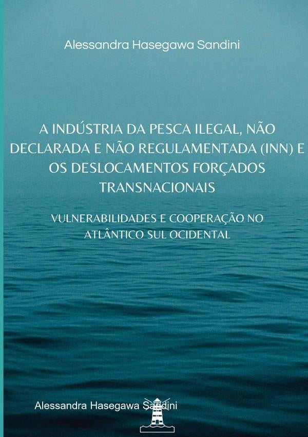 A Industria Da Pesca Ilegal, N?o Declarada E N?o Regulamentada (inn) E Os Deslocamentos For?ados Tra | AlessandraHasegawa Sandini