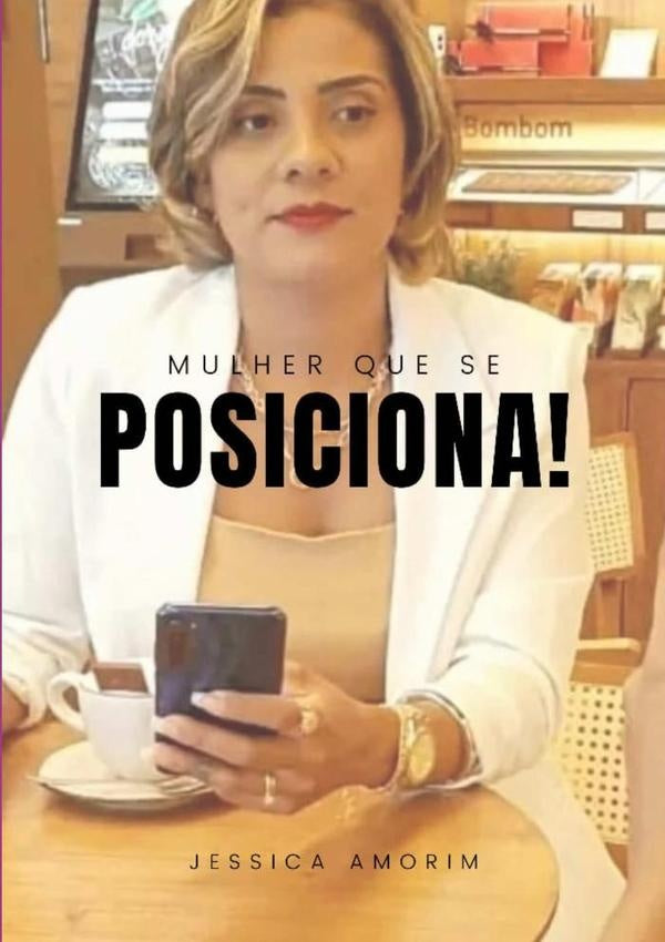 Mulher Que Se Posiciona! | Jessica Amorim