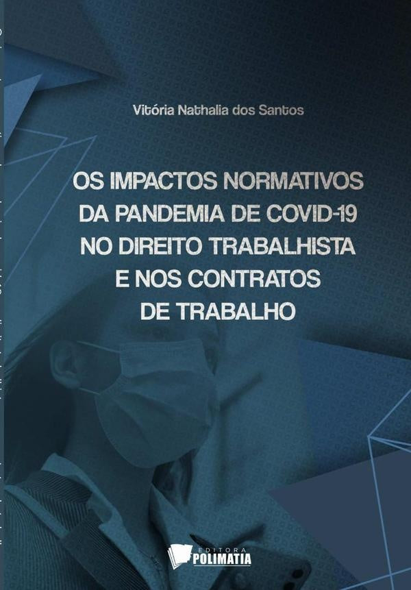 Os Impactos Normativos Da Pandemia De Covid-19 No Direito Trabalhista E Nos Contratos De Trabalho | VitoriaNathaliaDos Santos