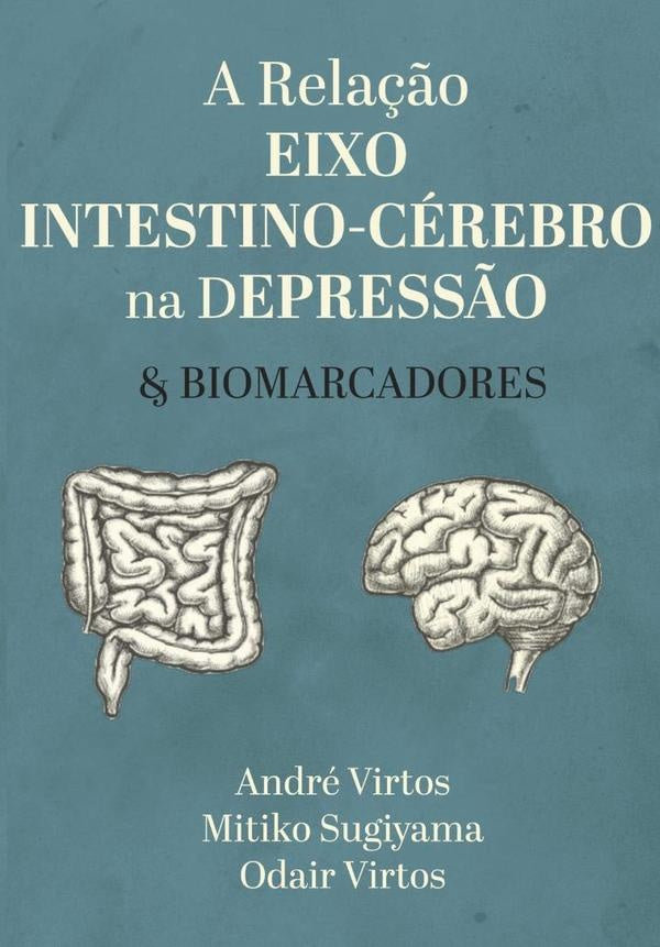 A Rela??o Eixo Intestino-cerebro Na Depress?o | AndreMitikoSugiyamaEOdairVirtos Virtos