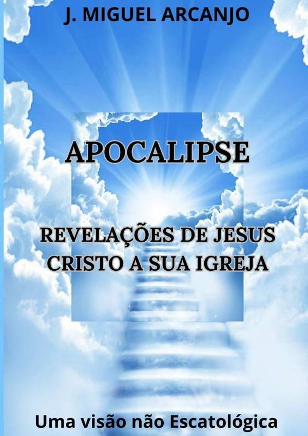 Apocalipse Revela??es De Jesus Cristo A Sua Igreja | J.Miguel Arcanjo