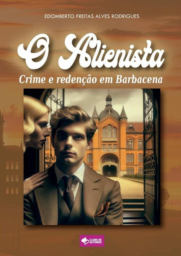 O Alienista: Crime E Reden??o Em Barbacena | EdombertoFreitasAlves Rodrigues