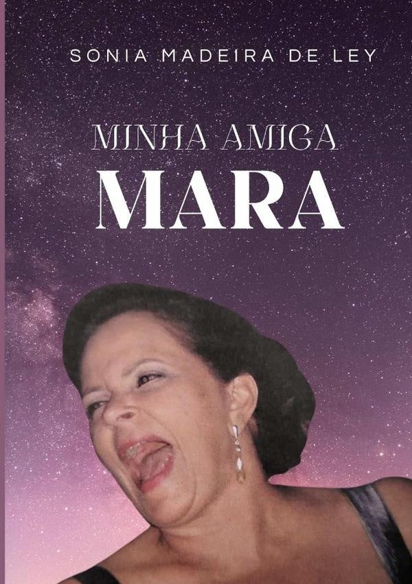 Minha Amiga Mara | SoniaMadeiraDe Ley