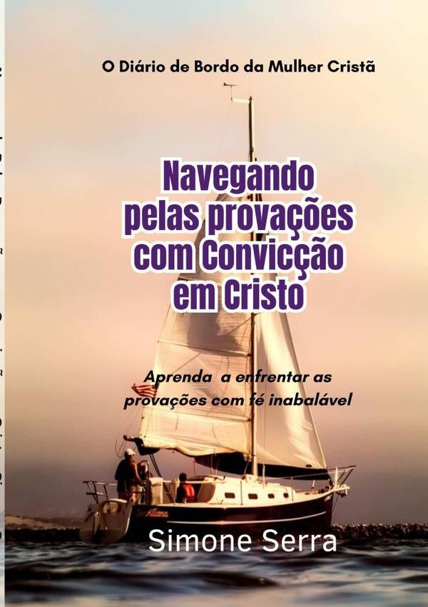 Navegando Pelas Prova??es Com Convic??o Em Cristo | SimoneMariaDeMoura Serra