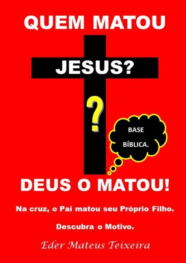 Quem Matou Jesus? | EderMateus Teixeira
