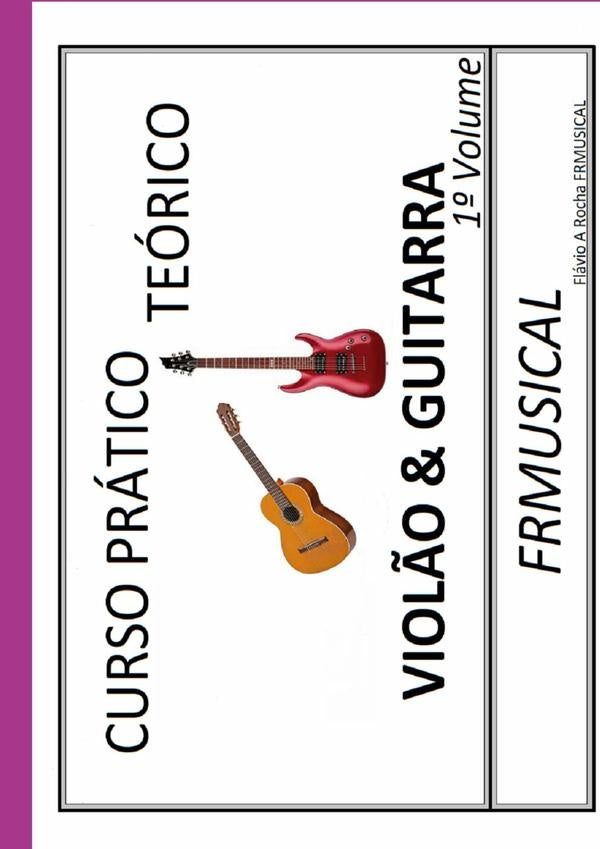 Curso Pratico Teorico Viol?o & Guitarra 1? Volume | FlavioAugusto Rocha