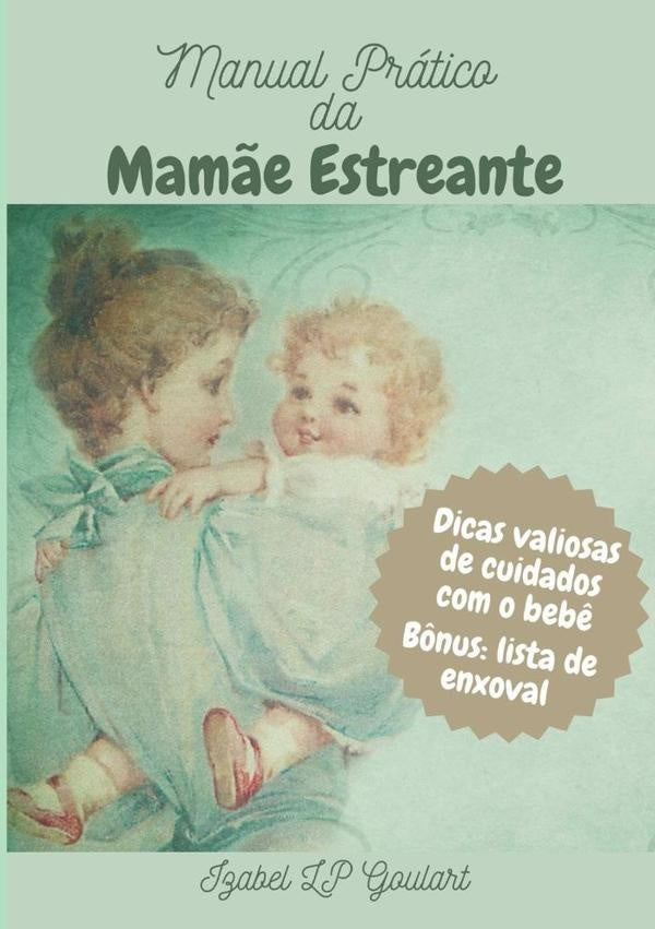 Manual Pratico Da Mam?e Estreante | IzabelLp Goulart