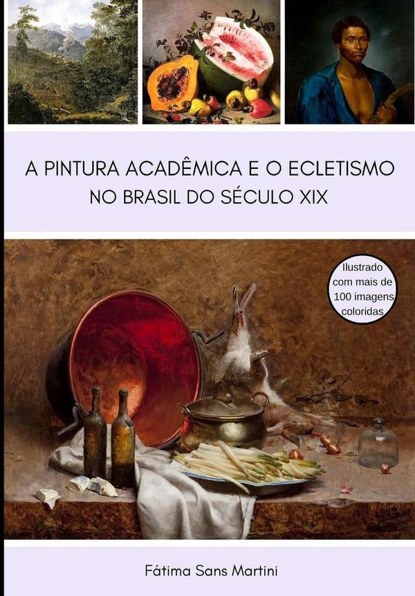 A Pintura Acad?mica E O Ecletismo No Brasil Do Seculo Xix | Fatima Sansmartini