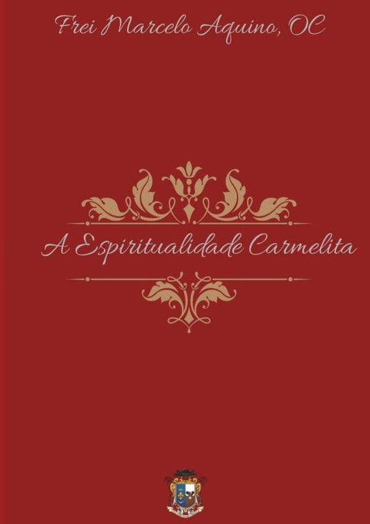 A Espiritualidade Carmelita | FreiOcMarcelo Aquino