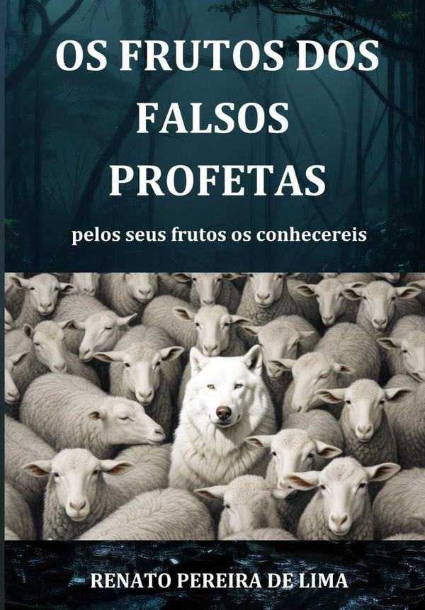 Os Frutos Dos Falsos Profetas | RenatoPereiraDe Lima