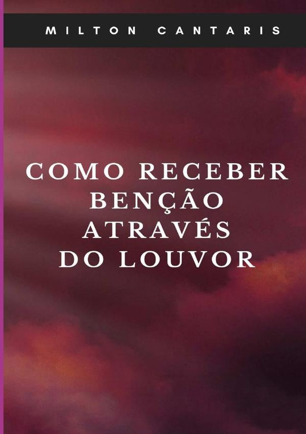 Como Receber Ben??o Atraves Do Louvor | Milton Cantaris