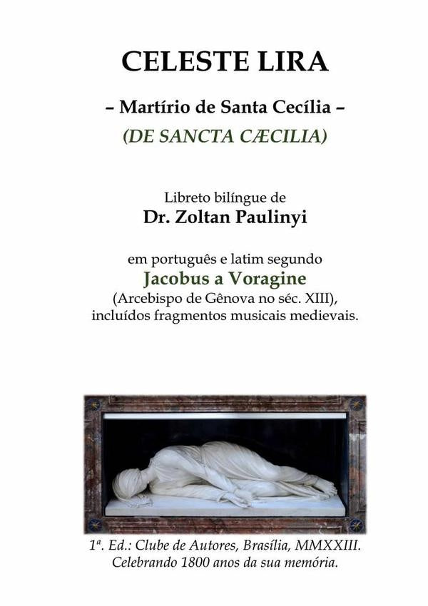 Celeste Lira: Martirio De Santa Cecilia (de Sancta Caecilia), Bilingue Portugu?s-latim Segundo Jacob | Zoltan Paulinyi
