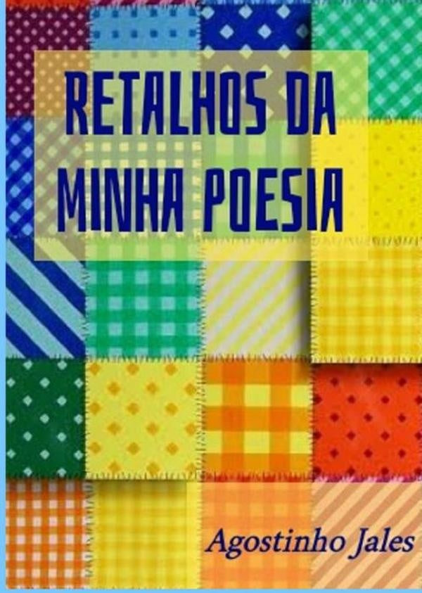 Retalhos Da Minha Poesia | Agostinho Jales