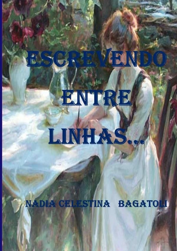 Escrevendo Entre  Linhas... | NadiaCelestina Bagatoli.