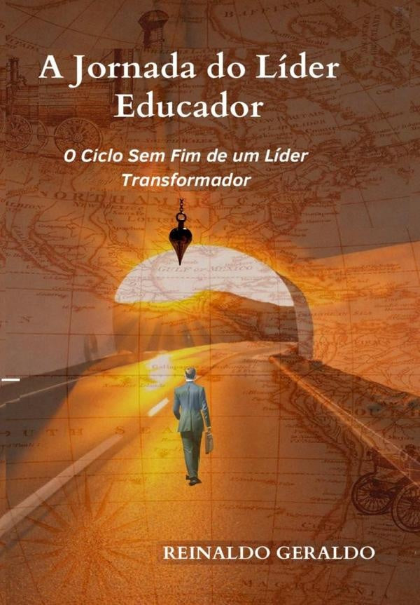 A Jornada Do Lider Educador | Reinaldo Geraldo